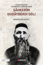 Kazak Halkını Tefekküre Çağıran Adam Şahkerîm Ḫudaybėrdi Oġlı