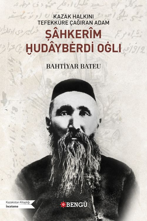 Kazak Halkını Tefekküre Çağıran Adam Şahkerîm Ḫudaybėrdi Oġlı