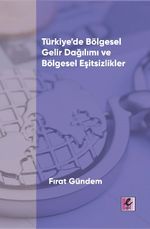 Türkiye’de Bölgesel Gelir Dağılımı ve Bölgesel Eşitsizlikler