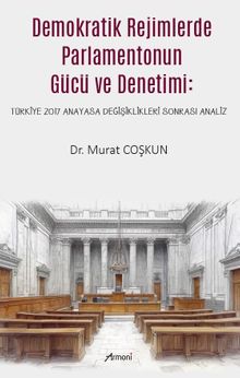 Demokratik Rejimlerde Parlamentonun Gücü ve Denetimi