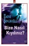 Bize Nasıl Kıydınız