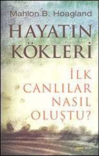 Hayatın Kökleri & İlk Canlılar Nasıl Oluştu?