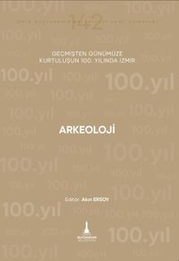 Arkeoloji & Geçmişten Günümüze Kurtuluşunun 100. Yılında İzmir