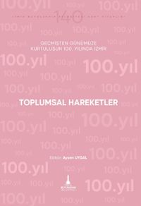 Toplumsal Hareketler & Geçmişten Günümüze Kurtuluşunun 100. Yılında İzmir