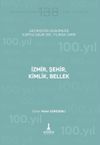 İzmir, Şehir, Kimlik, Bellek & Ge&ccedil;mişten G&uuml;n&uuml;m&uuml;ze Kurtuluşunun 100. Yılında İzmir