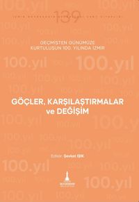 Göçler, Karşılaştırmalar ve Değişim & Geçmişten Günümüze Kurtuluşunun 100. Yılında İzmir