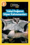 National Geographic Kıds - Vahşi Doğanın S&uuml;per Kahramanları