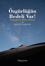 Özgürlüğün Bedeli var! & Peygamberin Mekke Dönemi 