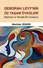Deborah Levy'nin Öz Yaşam Öyküleri & Biçimsel ve Tematik Bir İnceleme