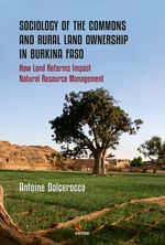 Sociology of the Commons and Rural Land Ownership in Burkina Faso & How Land Reforms Impact Natural Resource Management 