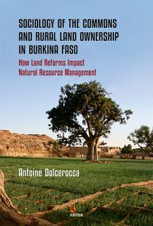 Sociology of the Commons and Rural Land Ownership in Burkina Faso & How Land Reforms Impact Natural Resource Management 