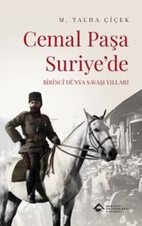 Cemal Paşa Suriye'de: Birinci Dünya Savaşı Yılları