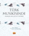 T&uuml;rk Musikisinde Makam Bilgisi ve Tatbiki