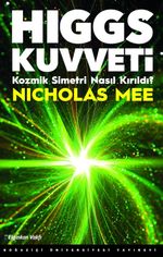 Higgs Kuvveti & Kozmik Simetri Nasıl Kırıldı?