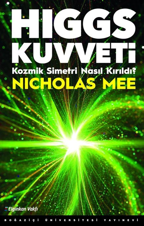Higgs Kuvveti & Kozmik Simetri Nasıl Kırıldı?