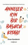 Anneler İ&ccedil;in Bir Başucu Kitabı