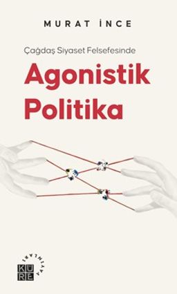 Çağdaş Siyaset Felsefesinde Agonistik Politika
