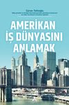 Amerikan İş D&uuml;nyasını Anlamak