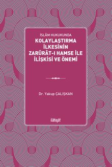 İslam Hukukunda Kolaylaştırma İlkesinin Zarûrat-ı Hamse ile İlişkisi ve Önemi