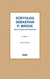 S&uuml;ryolog Sebastian P. Brock (Bibliyografik Bir Monografi)