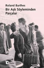 Bir Aşk Söyleminden Parçalar