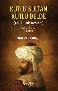 Kutlu Sultan Kutlu Belde (Ebu'l Feth Destanı)