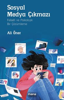 Sosyal Medya Çıkmazı & Felsefi ve Psikolojik Bir Çözümleme