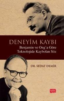 Deneyim Kaybı & Benjamin ve Ong'a Göre Teknolojide Kaybolan Söz