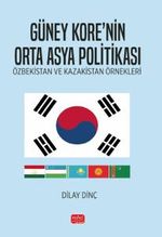 Güney Kore'nin Orta Asya Politikası & Özbekistan Ve Kazakistan Örnekleri
