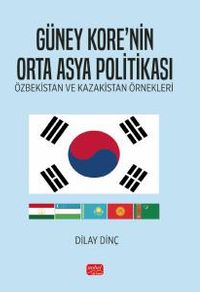 Güney Kore'nin Orta Asya Politikası & Özbekistan Ve Kazakistan Örnekleri