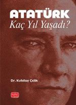 Atatürk Kaç Yıl Yaşadı?