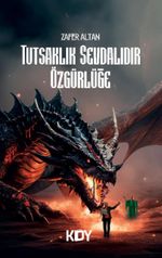 Tutsaklık Sevdalıdır Özgürlüğe