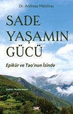 Sade Yaşamın Gücü & Epikür ve Tao'nun İzinde