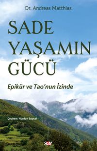 Sade Yaşamın Gücü & Epikür ve Tao'nun İzinde