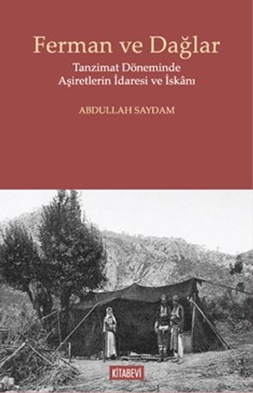 Ferman ve Dağlar & Tanzimat Döneminde Aşiretlerin İdaresi ve İskanı