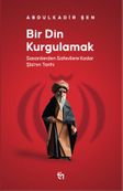 Bir Din Kurgulamak & Sasanilerden Safavilere Kadar Şia'nın Tarihi