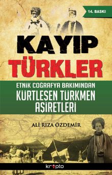 Kayıp Türkler & Etnik Coğrafya Bakımından Kürtleşen Türkmen Aşiretleri