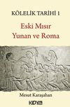 K&ouml;lelik Tarihi 1 & Eski Mısır, Yunan ve Roma