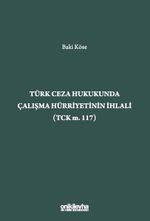 Türk Ceza Hukukunda Çalışma Hürriyetinin İhlali (TCK m. 117)