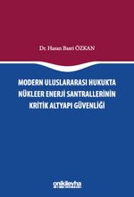 Modern Uluslararası Hukukta Nükleer Enerji Santrallerinin Kritik Altyapı Güvenliği
