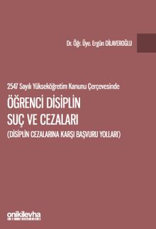 2547 sayılı Yükseköğretim Kanunu Çerçevesinde Öğrenci Disiplin Suç ve Cezaları (Disiplin Cezalarına Karşı Başvuru Yolları)