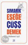 Şımarık Eşeğe &Ccedil;&uuml;şş Demek