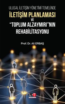 Ulusal İletişim Yönetimi Temelinde İletişim  Planlaması ve  “Toplum Alzaymırı”Nın  Rehabilitasyonu 