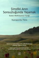Şimdiki Anın Sonsuzluğunda Yaşamak & Budacı Meditasyonun Yüreğ