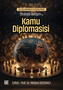 Uluslararası İlişkilerde Stratejik İletişim ve Kamu Diplomasisi