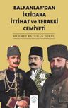 Balkanlar'dan İktidara İttihat ve Terakki Cemiyeti