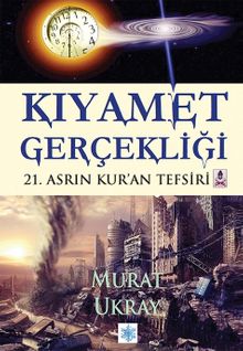 Kıyamet Gerçekliği & 21.Asrın Kur'an Tefsiri