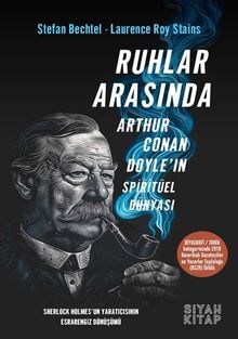 Ruhlar Arasında & Sir Arthur Conan Doyle’ın Spiritüel Dünyası