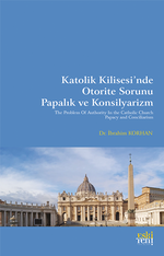 Katolik Kilisesi'nde Otorite Sorunu Papalık ve Konsilyarizm