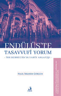 Endülüs'te Tasavvufi Yorum & İbn Berrecan'ın Vahiy Anlayışı
